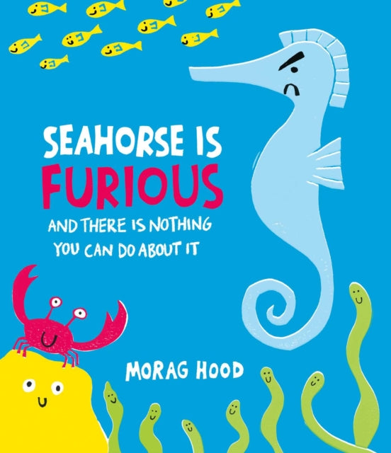 9781398548732, Seahorse is Furious : (and there is NOTHING you can do about it!)