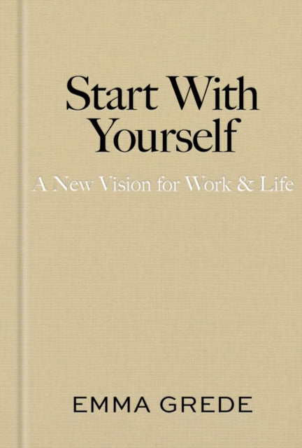 9781398550940, Start With Yourself : A New Vision for Work & Life