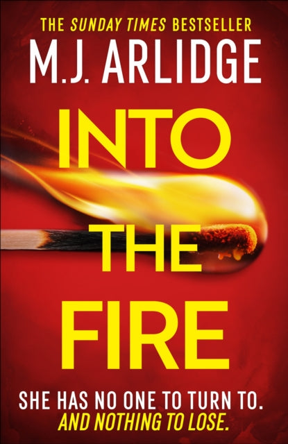 9781398708280, Into the Fire : The totally gripping thriller you don't want to miss in 2025, from million-copy bestseller M. J. Arlidge