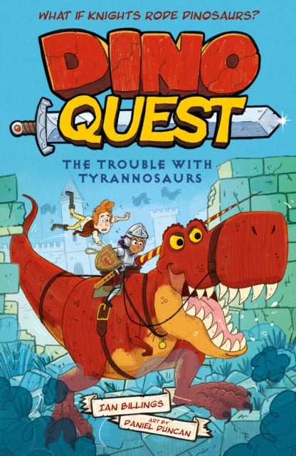 9781398837249-Dino Quest: The Trouble with Tyrannosaurs : What If Knights Rode Dinosaurs?