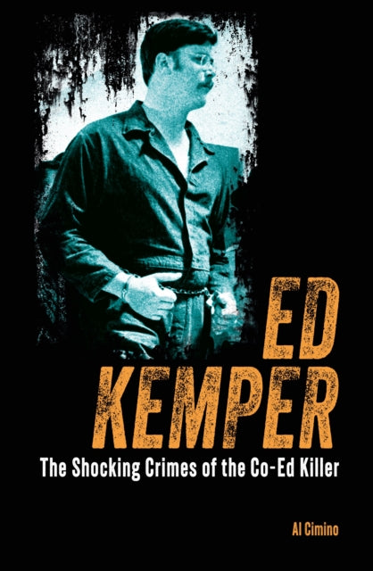 9781398840010-Ed Kemper : The Shocking Crimes of the Co-Ed Killer