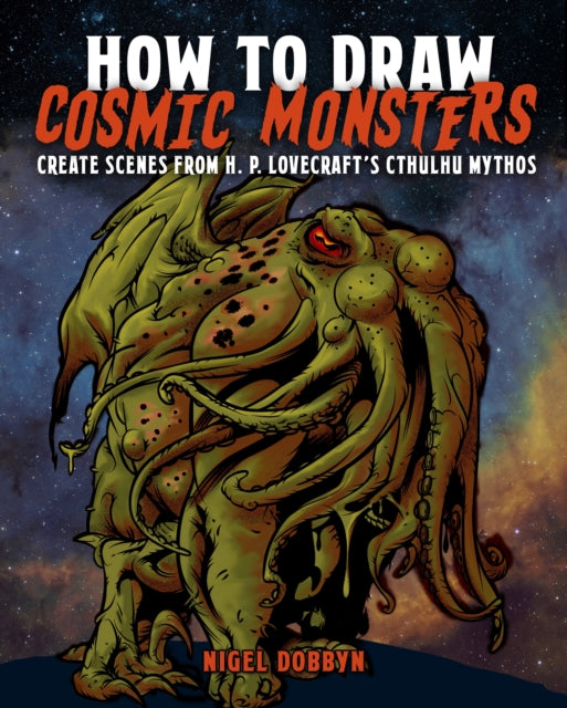 9781398853034, How to Draw Cosmic Monsters : Create scenes from H. P. Lovecraft's Cthulhu mythos