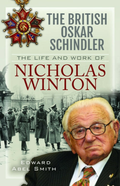 9781399011525, The British Oskar Schindler : The Life and Work of Nicholas Winton