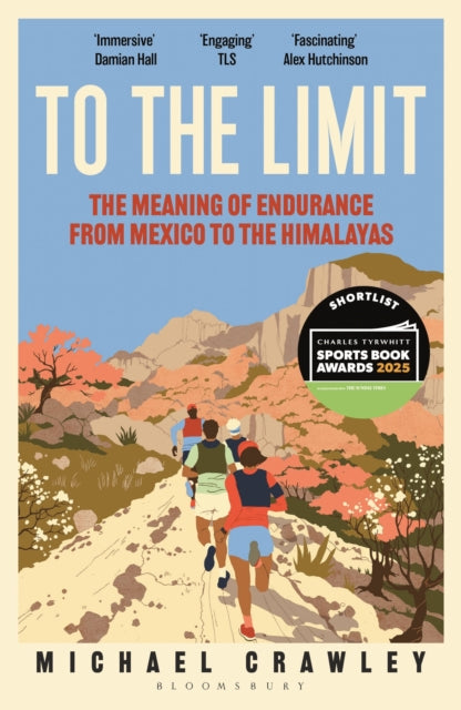 9781399403443, To the Limit : The Meaning of Endurance from Mexico to the Himalayas