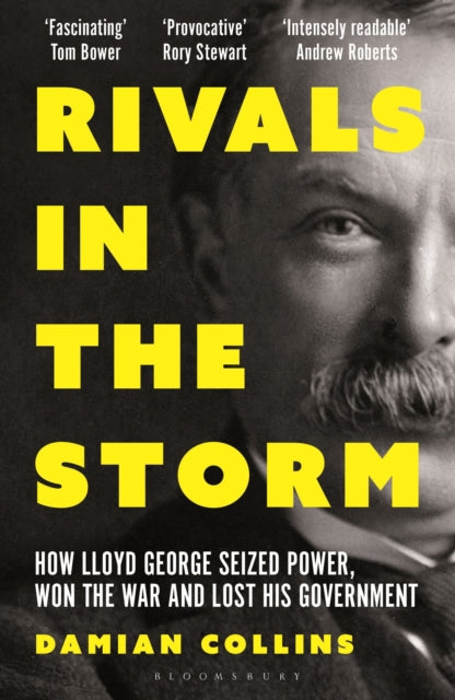 9781399407120, Rivals in the Storm : How Lloyd George Seized Power, Won the War and Lost his Government - Recommended by Rory Stewart on The Rest is Politics