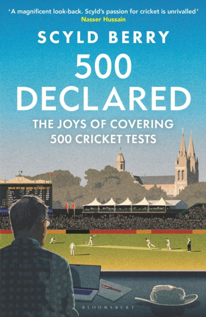 9781399425865, 500 Declared : The Joys of Covering 500 Cricket Tests