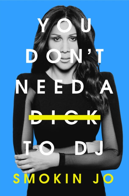9781399615785, You Don't Need a Dick to DJ