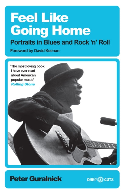 9781399619530-Feel Like Going Home : Portraits in Blues and Rock'n'Roll