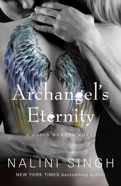 9781399626026, Archangel's Eternity : The spellbinding conclusion to the genre-defining Guild Hunters series!