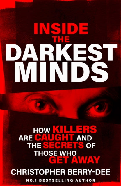 9781399636001, Inside the Darkest Minds : How killers are caught and the secrets of those who got away