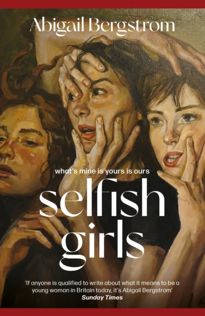 9781399719483, Selfish Girls : The dark and gripping novel of family dynamics and toxic sisterhood from the much-acclaimed author of WHAT A SHAME