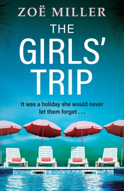 9781399726634, The Girls' Trip : A page-turning holiday read filled with dark secrets and addictive twists