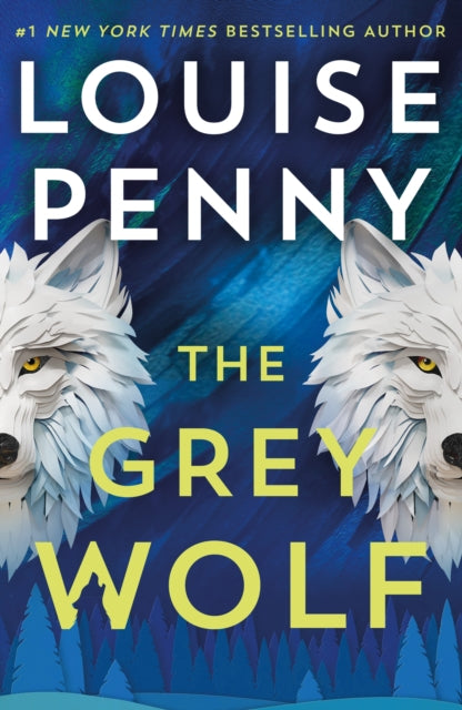9781399730525-The Grey Wolf : The Three Pines community faces a deadly case in this unforgettable and timely thriller