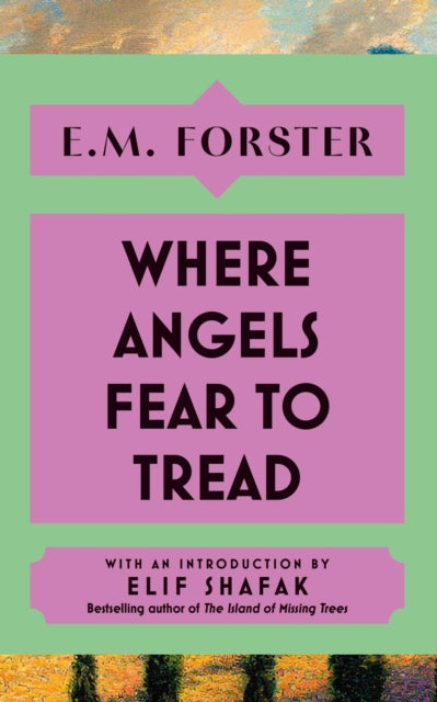 9781399736169-Where Angels Fear to Tread : With an introduction by Elif Shafak, bestselling author of The Island of Missing Trees