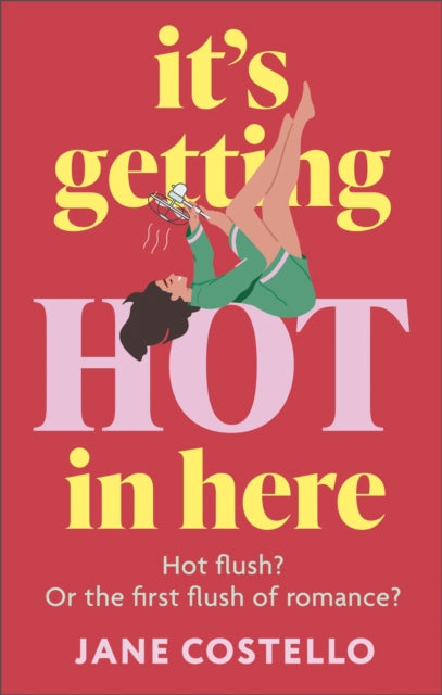 9781399739344-It’s Getting Hot in Here : a laugh-out-loud love story for the Menopausing audience