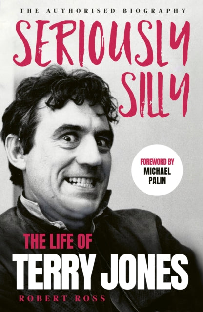 9781399742917, Seriously Silly : The Life of Terry Jones (the authorised biography)