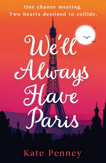 9781399745925, We'll Always Have Paris : The uplifting debut rom-com of the year set against the stunning backdrop of the City of Love