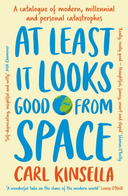9781399751544, At Least It Looks Good From Space : A catalogue of modern, millennial and personal catastrophes