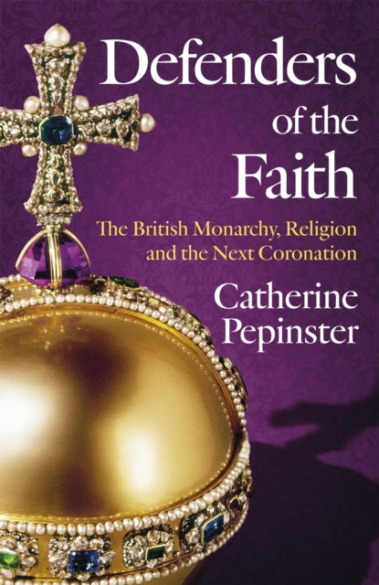 9781399800068-Defenders of the Faith : King Charles III's coronation will see Christianity take centre stage