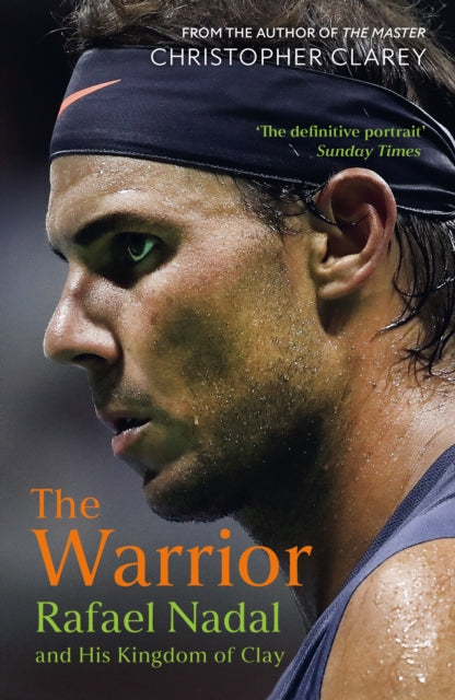 9781399811521, The Warrior : Rafael Nadal and His Kingdom of Clay