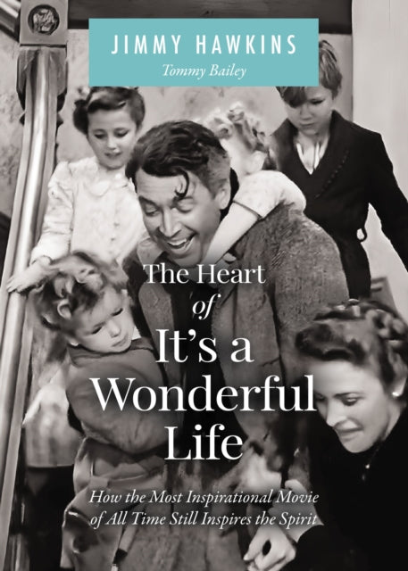 9781400255108, The Heart of It's a Wonderful Life : How the Most Inspirational Movie of All Time Still Inspires the Spirit