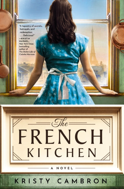 9781400345267, The French Kitchen : A Historical Romance Set in WWII France, Post-War Paris, and the World of Julia Child