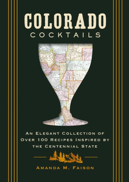 9781400346271, Colorado Cocktails : An Elegant Collection of Over 100 Recipes Inspired by the Centennial State