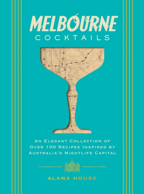 9781400348923, Melbourne Cocktails : An Elegant Collection of Over 100 Recipes Inspired by Oz