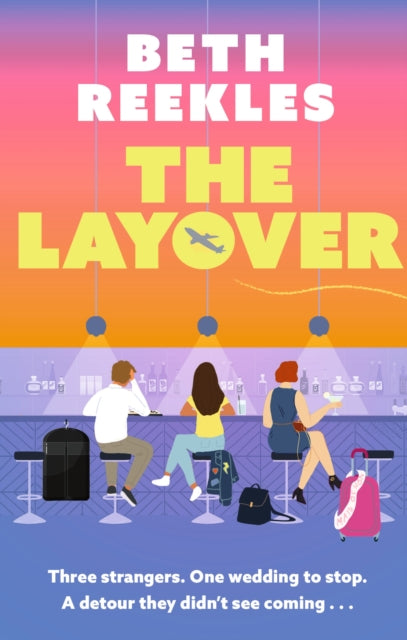 9781408730270, The Layover : A must-read funny, forced-proximity, enemies-to-lovers romance for summer 2025