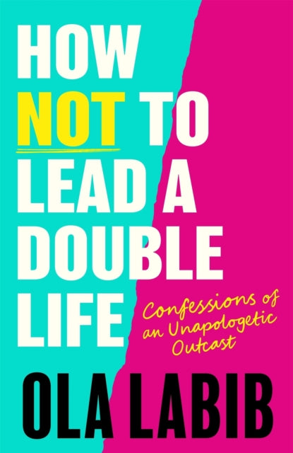 9781408783917, How Not to Lead a Double Life : Confessions of an Unapologetic Outcast