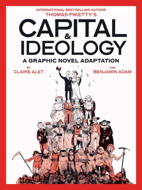 9781419777059-Capital & Ideology: A Graphic Novel Adaptation : Based on the book by Thomas Piketty, the bestselling author of Capital in the 21st Century and Capital and Ideology