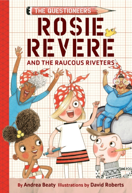 9781419777219-Rosie Revere and the Raucous Riveters : The Questioneers Book #1