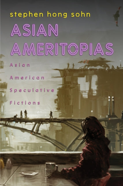 9781439927519, Asian Ameritopias : Asian American Speculative Fictions