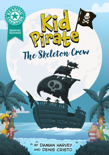 9781445193090, Reading Champion: Graphics: Kid Pirate: The Skeleton Crew : Book band Turquoise 7