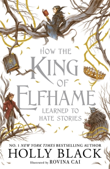 9781471421006, How the King of Elfhame Learned to Hate Stories (The Folk of the Air series) : a stunning full colour edition set in the faerie world of Elfhame