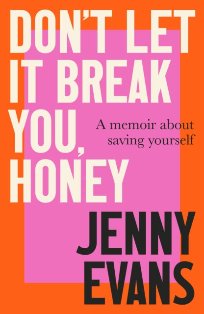 9781472148995, Don't Let it Break You, Honey : A Memoir About Saving Yourself