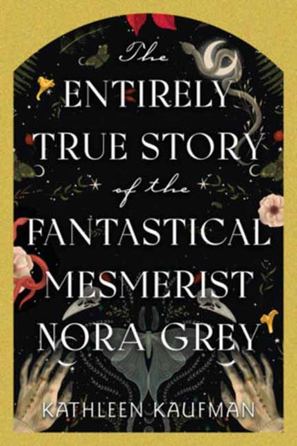 9781496753915, The Entirely True Story of the Fantastical Mesmerist Nora Grey : The Entirely True Story of the Fantastical Mesmerist Nora Grey