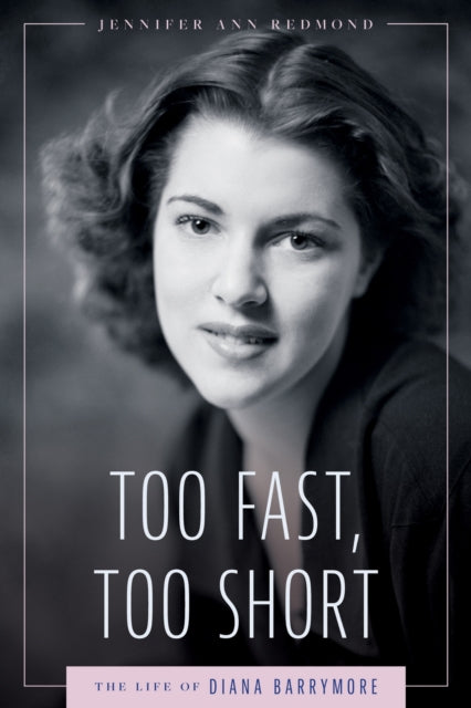 9781496858665, Too Fast, Too Short : The Life of Diana Barrymore