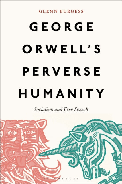 9781501394652-George Orwell's Perverse Humanity : Socialism and Free Speech