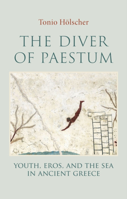 9781509568130, The Diver of Paestum : Youth, Eros, and the Sea in Ancient Greece