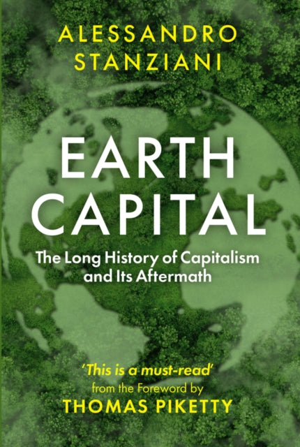 9781509571499, Earth Capital : The Long History of Capitalism and Its Aftermath
