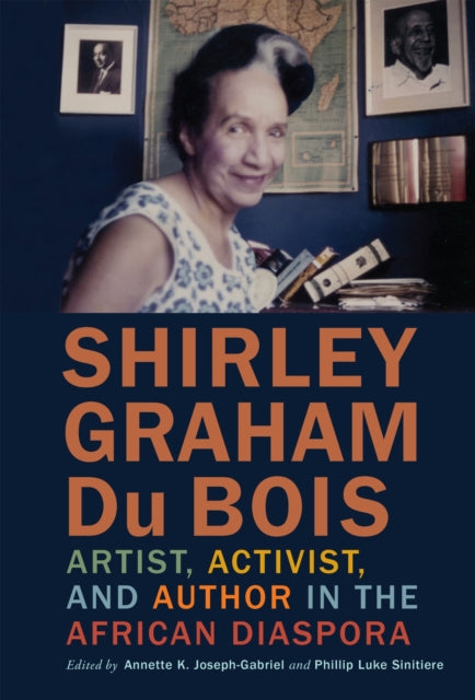 9781512828399, Shirley Graham Du Bois : Artist, Activist, and Author in the African Diaspora