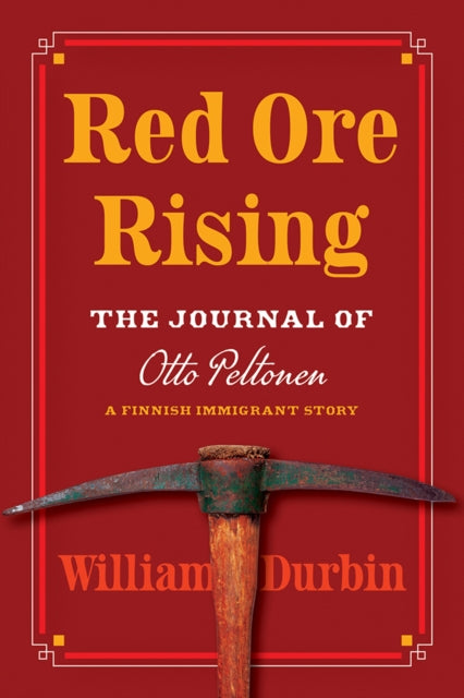 9781517922047, Red Ore Rising : The Journal of Otto Peltonen, a Finnish Immigrant Story