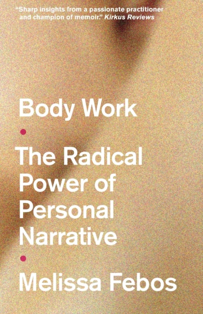 9781526165848-Body Work : The Radical Power of Personal Narrative