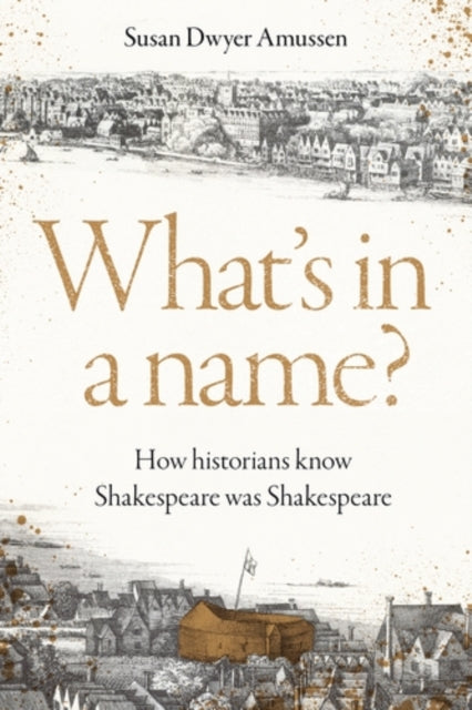 9781526191908, What's in a name? : How historians know Shakespeare was Shakespeare