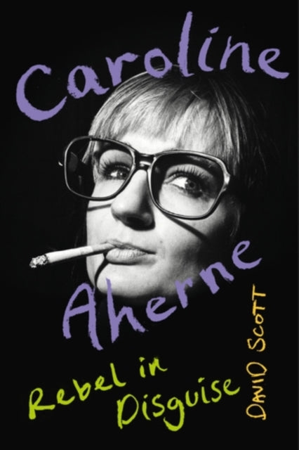 9781526191922, Caroline Aherne : Rebel in disguise