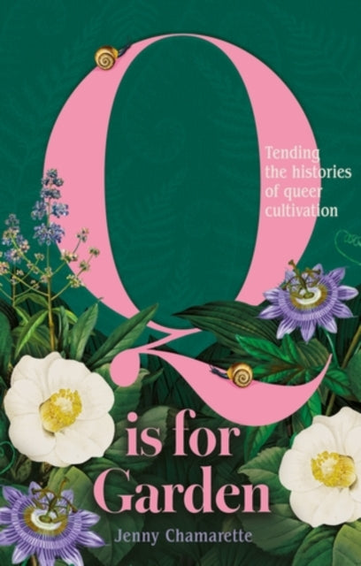 9781526197337, Q is for Garden : Tending the histories of queer cultivation