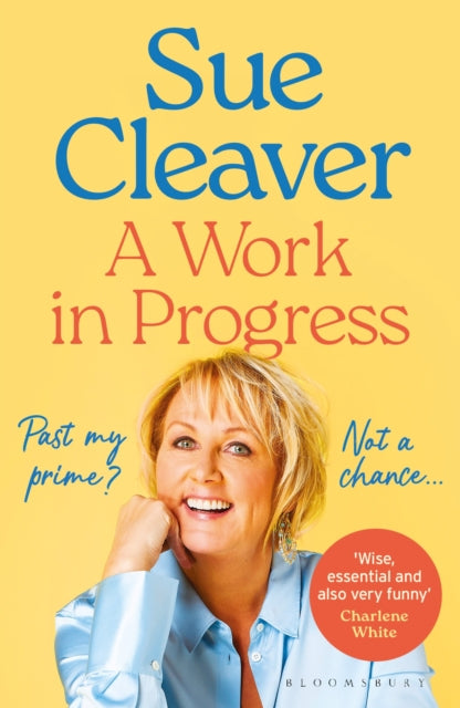 9781526681300-A Work In Progress : `I'm not past my prime, and neither are you!'