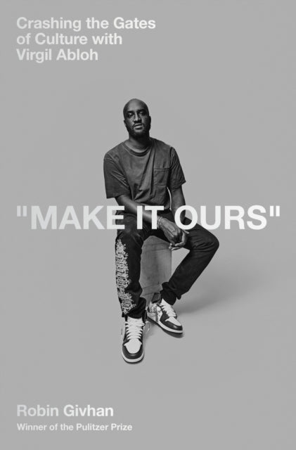 9781529153439, Make It Ours : Crashing the Gates of Culture with Virgil Abloh
