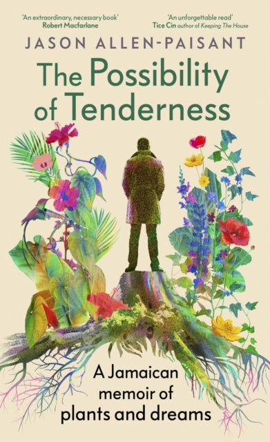 9781529153620-The Possibility of Tenderness : A Jamaican memoir of plants and dreams